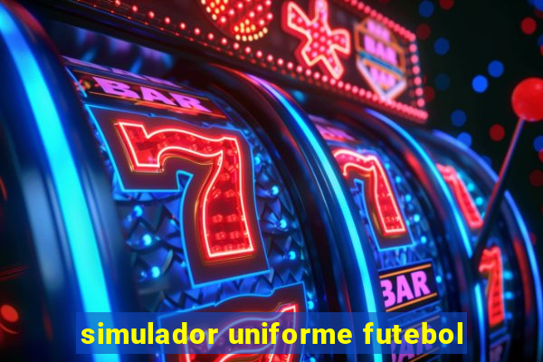 simulador uniforme futebol